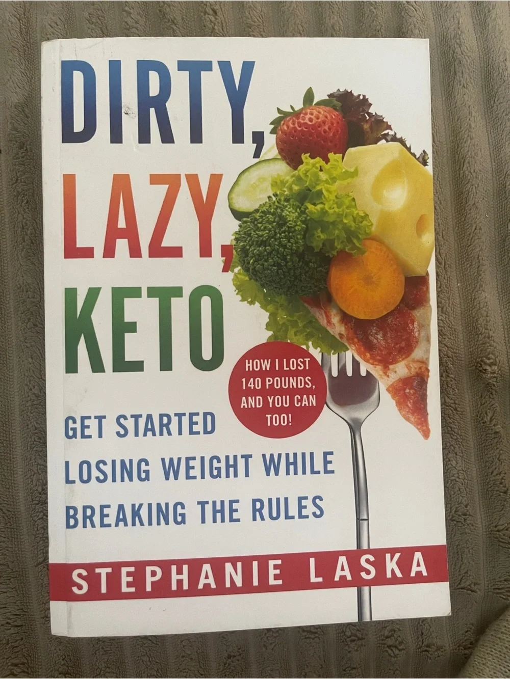 DIRTY, LAZY, KETO : Get Started Losing Weight While Breaking The Rules